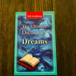 The Ultimate Dictionary of Dreams by Eili Goldberg